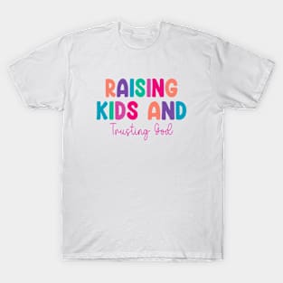 Funny Raising Kids And Trusting God T-Shirt